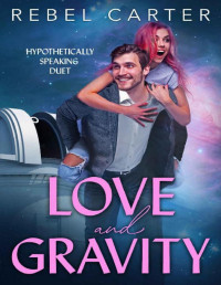 Rebel Carter — Love and Gravity: Hypothetically Speaking Duet