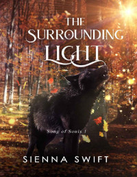 Sienna Swift — The Surrounding Light: Song of Souls Book One