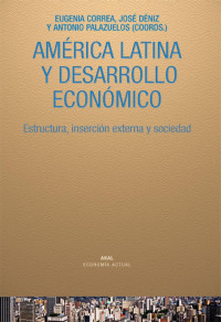 Correa, Eugenia — América Latina y desarrollo económico: estructura, inserción externa y sociedad