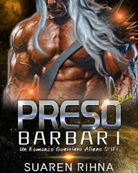 Suaren Rihna — Preso Dai Barbari: Un Romanzo Guerriero Alieno SciFi (Italian Edition)