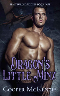 Cooper McKenzie — Dragon's Little Minx (Bratburg Daddies Book 1)