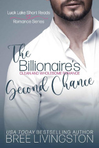 Bree Livingston — The Billionaire's Second Chance: Luck Lake Short Reads Romance