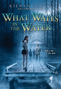 Kieran Scott — What Waits in the Water