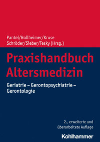 Johannes Pantel & Cornelius Bollheimer & Andreas Kruse & Johannes Schröder & Cornel Sieber & Valentina A. Tesky — Praxishandbuch Altersmedizin