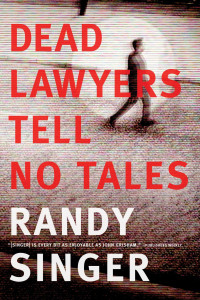 Randy Singer; — Dead Lawyers Tell No Tales