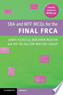 James Nickells, Benjamin Walton, FRCAQ.COM Writers Group — SBA and MTF MCQs for the Final FRCA (Oct 11, 2012)_(1107620538)_(Cambridge University Press)