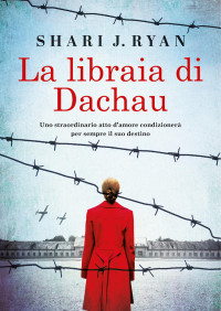 Shary J. Ryan — La libraia di Dachau