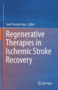 Syed Shadab Raza, (Editor) — Regenerative Therapies in Ischemic Stroke Recovery