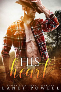 Laney Powell [Powell, Laney] — His Heart (Broken Falls Ranch Romance Book 1)
