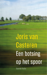 Joris van Casteren — Een botsing op het spoor