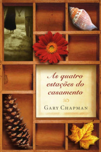 Gary Chapman — As quatro estações do casamento