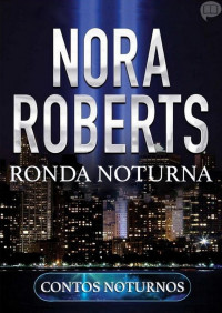 Nora Roberts — Ronda Noturna