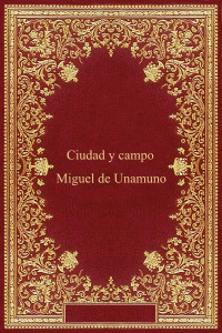 Miguel de Unamuno — Ciudad y campo
