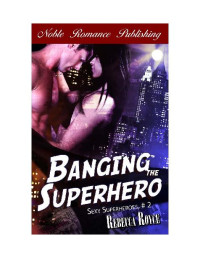 Rebecca Royce — Banging the Superhero