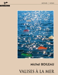 Michel Boileau [Boileau, Michel] — Valises à la mer