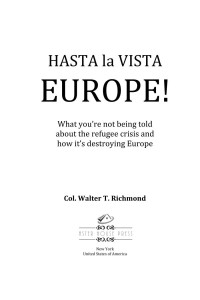 Col. Walter T. Richmond — Hasta la Vista Europe! - What you're not being told about the refugee crisis and how it's destroying Europe