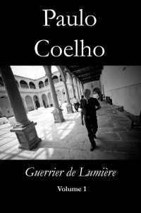 Paulo Coelho — Guerrier de Lumiere Volume 1