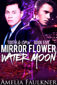 Amelia Faulkner — Mirror Flower, Water Moon (Tooth and Claw Book 5)