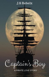 J.S Rebelx — Captain's Boy: A Pirate Love Story 