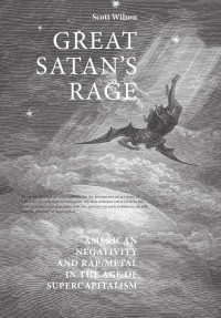 Scott Wilson — Great Satan's rage: American negativity and rap/metal in the age of supercapitalism