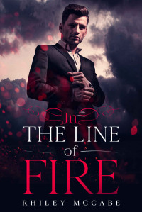 Rhiley McCabe — In The Line of Fire (Thriller: Stories to Keep You Up All Night)