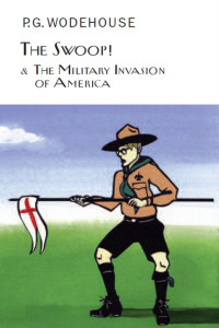 P. G. Wodehouse — The Swoop! And the Military Invasion of America