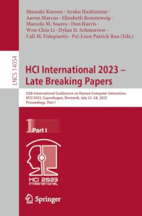 Masaaki Kurosu, Ayako Hashizume, Aaron Marcus, Elizabeth Rosenzweig, Marcelo M. Soares, Don Harris, Wen-Chin Li, Dylan D. Schmorrow — HCI International 2023 – Late Breaking Papers: 25th International Conference on Human-Computer Interaction, HCII 2023, Copenhagen, Denmark, July ... I (Lecture Notes in Computer Science, 14054)