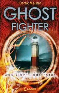 Meister, Derek — Licht das tötet 02 - Ghostfighter