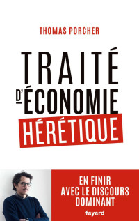 Porcher, Thomas — Traité d’économie hérétique