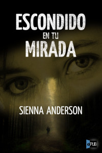 Sienna Anderson — Escondido en tu mirada