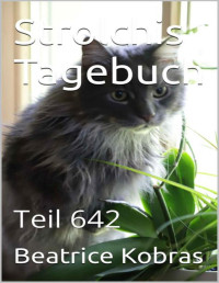 Beatrice Kobras — Strolchis Tagebuch: Teil 642 (German Edition)