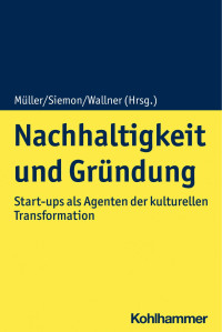 Klaus-Dieter Müller & Cord Siemon & Regina Wallner (Hrsg.) — Nachhaltigkeit und Gründung