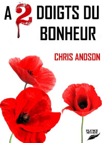 Chris ANDSON [ANDSON, Chris] — A 2 DOIGTS DU BONHEUR (Les Chroniques des Nombres t. 7) (French Edition)