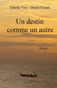 Ginette Voz - Daniel Feman & Daniel Feman — Un destin comme un autre (French Edition)