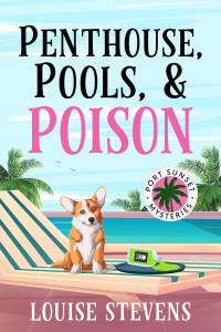 Louise Stevens — Penthouse, Pools, & Poison (Port Sunset Mystery 1)