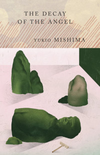 Yukio Mishima — The Decay of the Angel