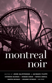 John McFetridge & Jacques Filippi — Montreal Noir (Akashic Noir)