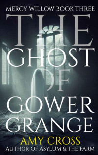 Amy Cross — The Ghost of Gower Grange (Mercy Willow Book 3)