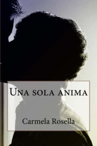 Carmela Rosella — Una sola anima (Demoni contro angeli) (Volume 1) (Italian Edition)
