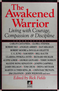 Unknown — The Awakened warrior : living with courage, compassion & discipline