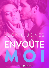 Lucy K. Jones — Envoûte-moi (l'intégrale) (French Edition)