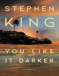 Stephen King — You Like It Darker