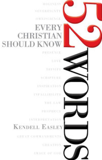 Easley, Kendell [Easley, Kendell] — 52 Words Every Christian Should Know