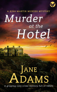 Jane Adams — MURDER AT THE HOTEL a BRAND NEW gripping cozy crime mystery full of twists