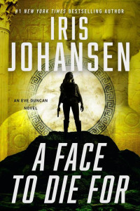 Iris Johansen — A Face to Die For (Book 28 of 29: Eve Duncan)