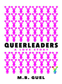 M. B. Guel — Queerleaders