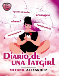 Melanie Alexander — Diario de una Fatgirl (Spanish Edition)