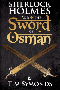 Tim Symonds — Sherlock Holmes and The Sword of Osman