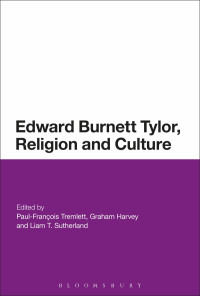 Paul-François Tremlett, Graham Harvey, Liam T. Sutherland — Edward Burnett Tylor, Religion and Culture