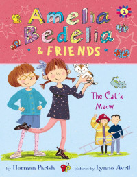 Herman Parish [Parish, Herman] — Amelia Bedelia & Friends #2: Amelia Bedelia & Friends the Cat's Meow